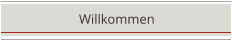 Willkommen