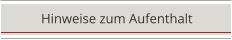 Hinweise zum Aufenthalt